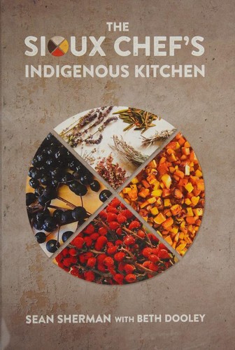 Cover of The Sioux Chef's indigenous kitchen