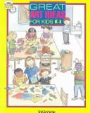Cover of Great Art Ideas for Kids, K - 3 (Troll Teacher Idea Books)