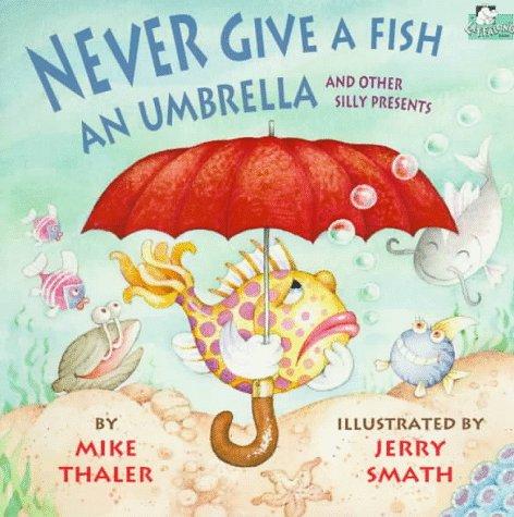 Cover of Never give a fish an umbrella and other silly presents