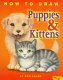 Cover of How to Draw Puppies and Kittens