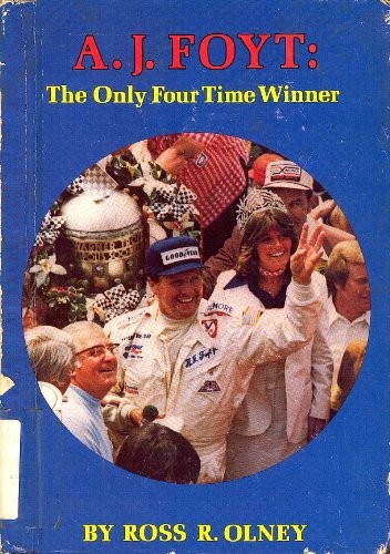 Cover of A. J. Foyt, The Only Four Time Winner