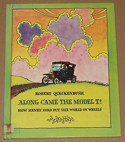 Cover of Along Came The Model T!: How Henry Ford Put The World On Wheels