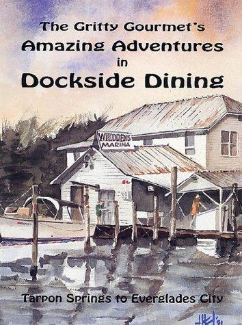 Cover of The Gritty Gourmet's amazing adventures in dockside dining
