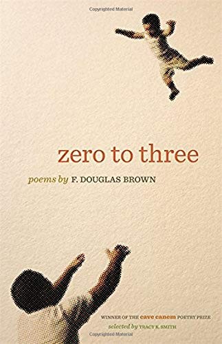 Cover of Zero to Three: Poems (The Cave Canem Poetry Prize Ser.)