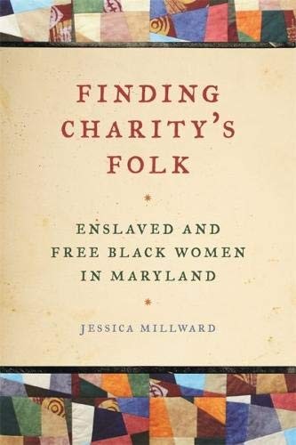 Cover of Finding Charity's Folk: Enslaved and Free Black Women in Maryland (Race in the Atlantic World, 1700–1900 Ser.)