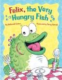 Cover of Felix, the Very Hungry Fish