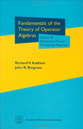 Cover of Fundamentals of the Theory of Operator Algebras, Volume III: Special Topics: Elementary Theory: An Exercise Approach