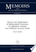 Cover of Theory and Applications of Holomorphic Functions on Algebraic Varieties over Arbitrary Ground Fields