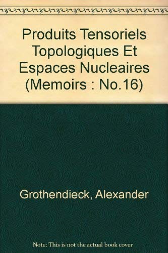 Cover of Produits Tensoriels Topologiques Et Espaces Nucleaires (Memoirs : No.16)