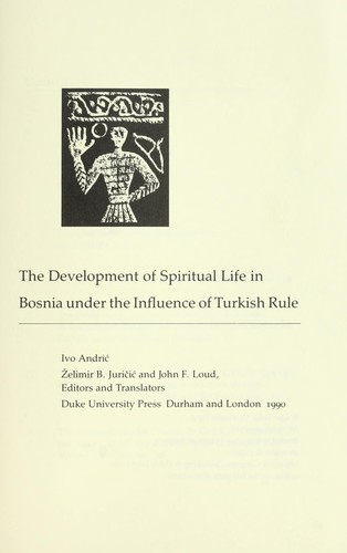 Cover of The development of spiritual life in Bosnia under the influence of Turkish rule