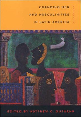 Cover of Changing Men and Masculinities in Latin America