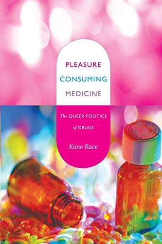 Cover of Pleasure Consuming Medicine: The Queer Politics of Drugs