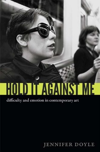 Cover of Hold It Against Me: Difficulty and Emotion in Contemporary Art