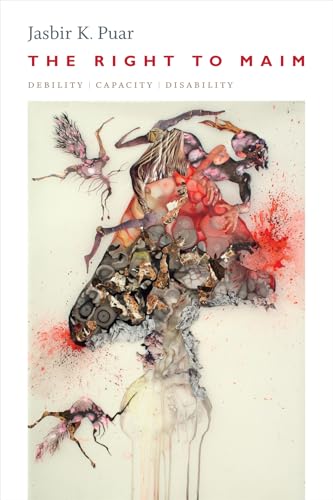 Cover of The Right to Maim: Debility, Capacity, Disability