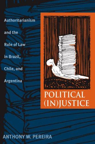 Cover of Political (In)Justice: Authoritarianism and the Rule of Law in Brazil, Chile, and Argentina (Pitt Latin American Studies)