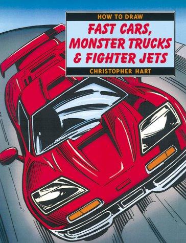 Cover of How to Draw Fast Cars, Monster Trucks, & Fighter Jets