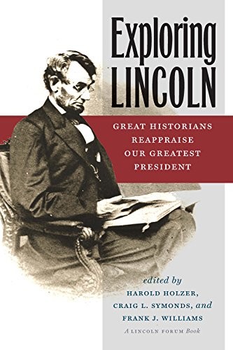 Cover of Exploring Lincoln: Great Historians Reappraise Our Greatest President (The North's Civil War)