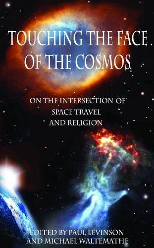 Cover of Touching the Face of the Cosmos: On the Intersection of Space Travel and Religion