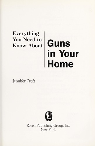 Cover of Everything you need to know about guns in your home