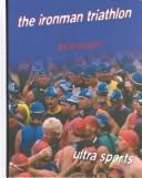 Cover of The Ironman Triathlon (Ultra Sports)