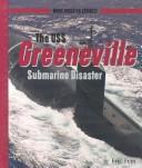 Cover of The Uss Greeneville Submarine Disaster (When Disaster Strikes! (New York, N.Y.).)