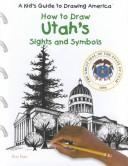 Cover of How to Draw Utah's Sights and Symbols (A Kid's Guide to Drawing America)