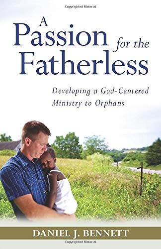 Cover of A Passion for the Fatherless: Developing a God-Centered Ministry to Orphans
