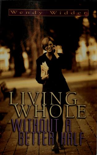 Cover of Living whole without a better half