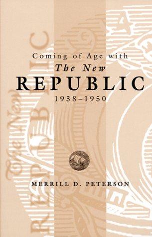 Cover of Coming of age with the New republic, 1938-1950