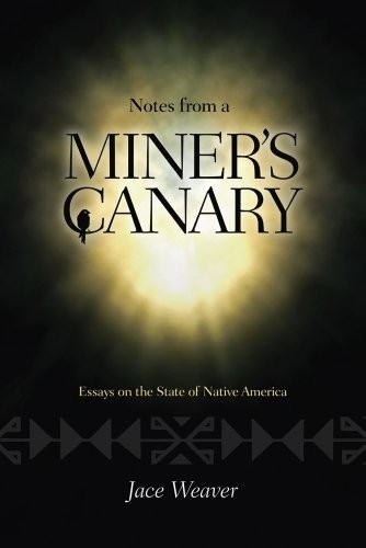Cover of Notes from a Miner's Canary: Essays on the State of Native America