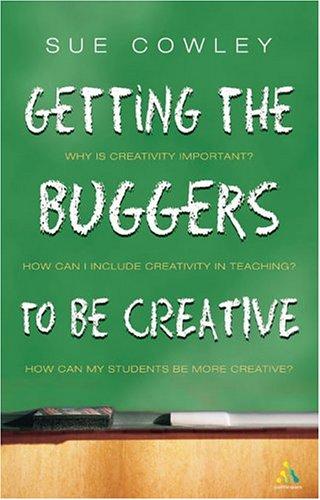 Cover of Getting The Buggers To Be Creative