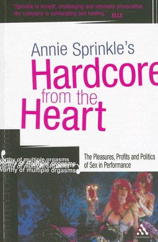 Cover of Hardcore from the Heart: The Pleasures, Profits and Politics of Sex in Performance