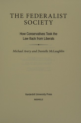 Cover of The Federalist Society: How Conservatives Took the Law Back from Liberals
