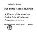 Cover of My brother's keeper; a history of the American Jewish Joint Distribution Committee, 1929-1939