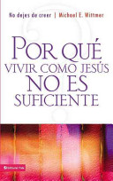 Cover of Por que vivir como Jesus no es suficiente