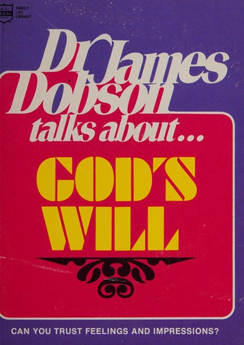 Cover of Dr. James Dobson talks about--God's will (Family life library)