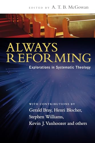 Cover of Always Reforming: Explorations in Systematic Theology
