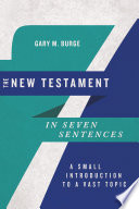 Cover of The New Testament in Seven Sentences: A Small Introduction to a Vast Topic