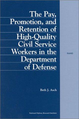 Cover of The Pay, Promotion, and Retention of High-Quality Civil Service Workers in the Department of Defense