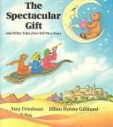 Cover of The spectacular gift and other tales from Tell me a story