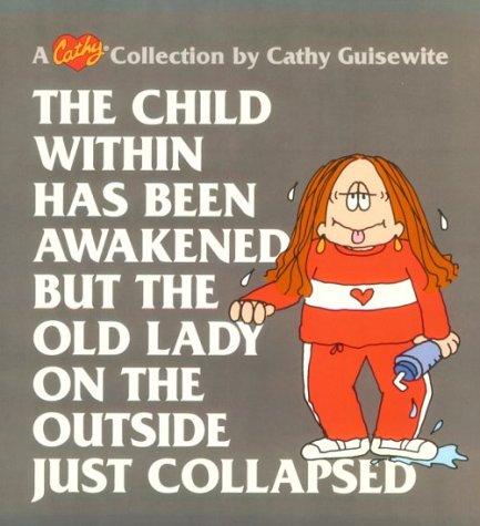 Cover of The child within has been awakened, but the old lady on the outside just collapsed