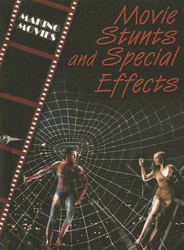 Cover of Movie Stunts And Special Effects (The Magic of Movies)