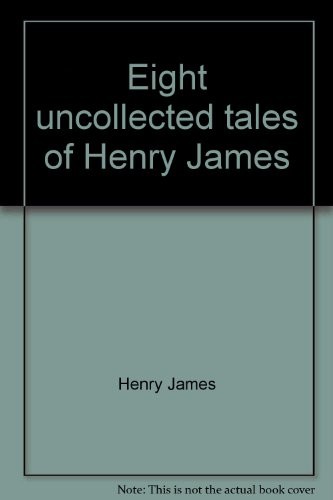 Cover of Eight uncollected tales of Henry James
