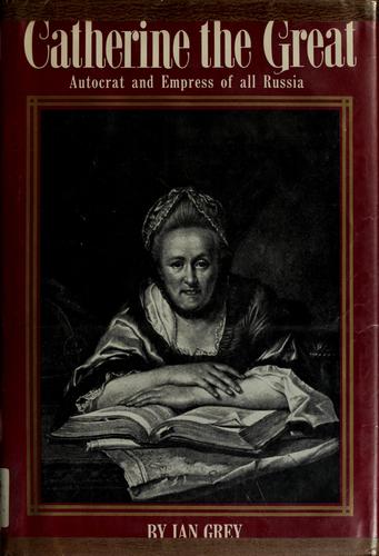 Cover of Catherine the Great, autocrat and Empress of All Russia