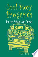 Cover of Cool Story Programs for the School-Age Crowd