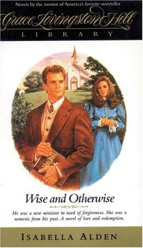 Cover of Wise and Otherwise (Grace Livingston Hill #7)