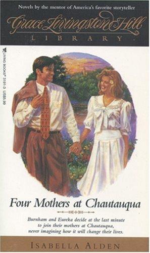 Cover of Four Mothers at Chautuaqua (Grace Livingstone Hill Library , No 15)