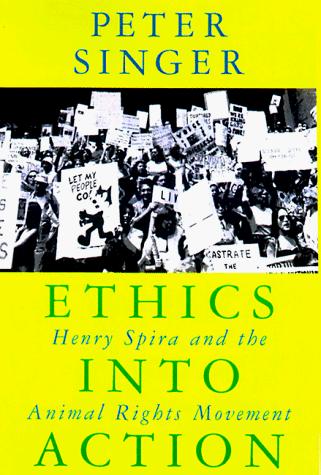 Cover of Ethics into Action: Henry Spira and the Animal Rights Movement