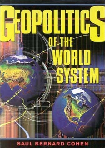 Cover of Geopolitics of the world system / Saul Bernard Cohen
