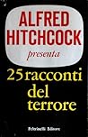 Cover of Alfred Hitchcock presenta 25 racconti del terrore vietati alla tv